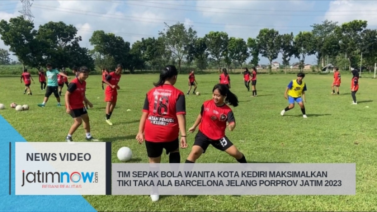Tim Sepak Bola Putri Kota Kediri Maksimalkan Tiki Taka Ala Barcelona Jelang Porprov Jatim 2023