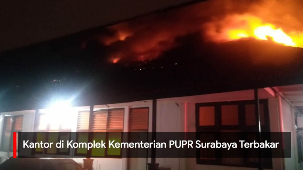 Video: Kantor di Komplek Kementerian PUPR Surabaya Terbakar