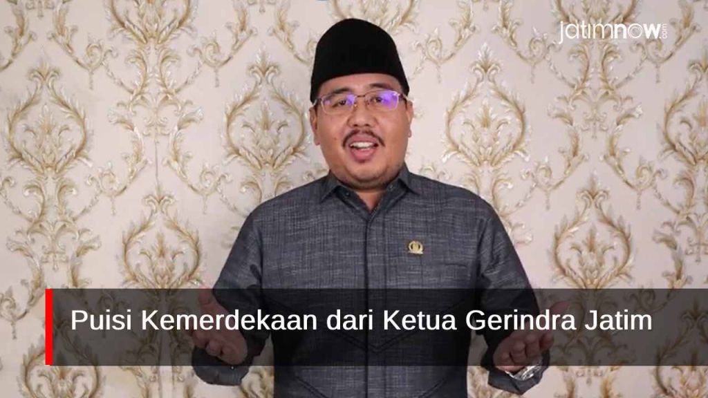 Video: Puisi Kemerdekaan dari Ketua Gerindra Jatim