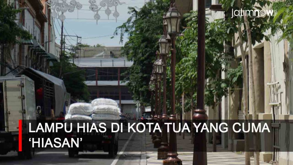Video: Lampu Hias di Kota Tua Surabaya yang Cuma 'Hiasan'