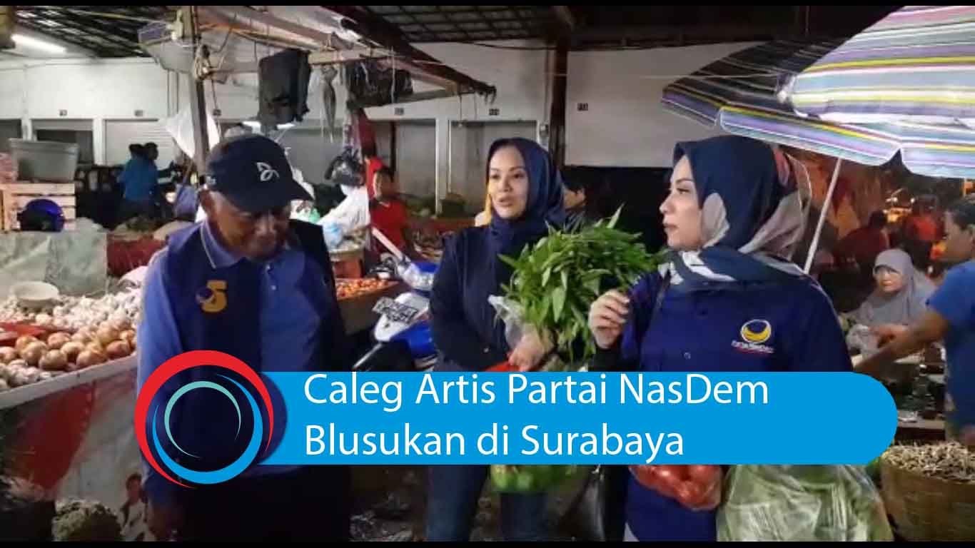 Video: Artis Caleg Partai NasDem Blusukan di Surabaya